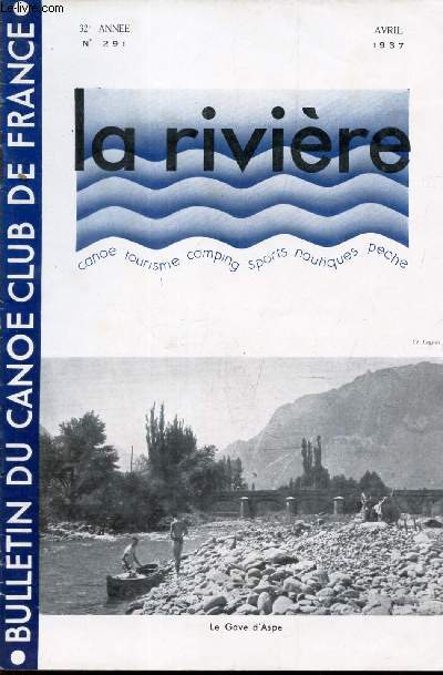 LA RIVIERE - N291 - AVRIL 1937 / Le Chran / Nouvelles des Rivieres/ Camping dans les forets dominicales/ Larhuez tout / Malbrough en Aragon/ etc...