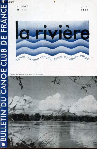 LA RIVIERE - N293 - JUIN 1937 / Cotes d'algerie / Propulszurs amovibles/ Pentecotes 1937 chez Donadieu/ Gave d'Oloron/ Croisiere de Paques/ Un dangereux non sens/ Serein, Corse, Orne / etc..