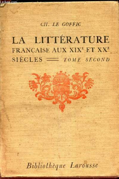 LA LITTERATURE FRANCAISE AU XIXe ET XXe SIECLES - TOME SECOND.