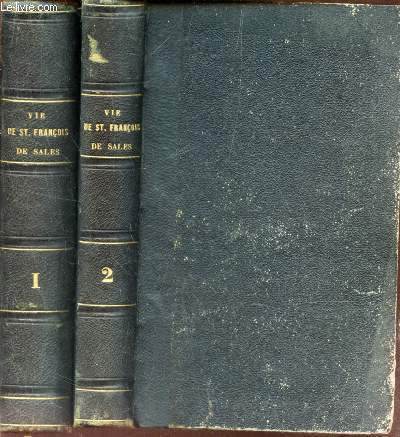 VIE DE SAINT FRANCOIS DE SALES, EVEQUE ET PRINCE DE GENEVE - d'aprs les manuscrits et auteurs contemporains - EN 2 VOLUMES : TOMES 1 + 2.