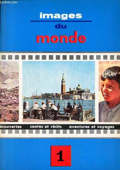 IMAGES DU MONDE - TOME 1. : Un Jzpon ignor / Riviers marines/ La mode au XIXe s* Personnages a la recherche de leurs habits/ Qu'est ce qu'une fleur?/Nausicaa/ Voiles sur la mer etc..