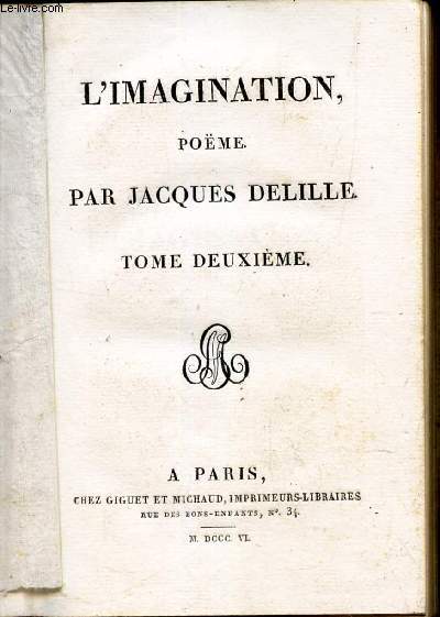 L'IMAGINATION, POEME EN VIII CHANTS - ACCOMPAGNE DE NOTES HISTORIQUES ET LITTERAIRES.