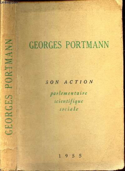 GEORGES PORTMANN - Son action parlementaire, scientifique, sociale.