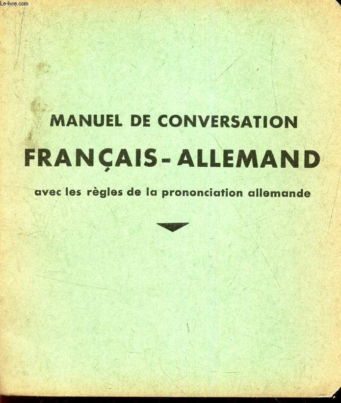 MANUEL DE CONVERSATION FRANCAIS-ALLEMAND - avec les regles de la prononciation allemande.