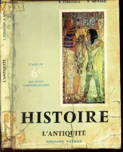 HISTOIRE - L'ANTIQUITE. / CLASSE DE 6e - DES COURS COMPLEMENTAIRES.