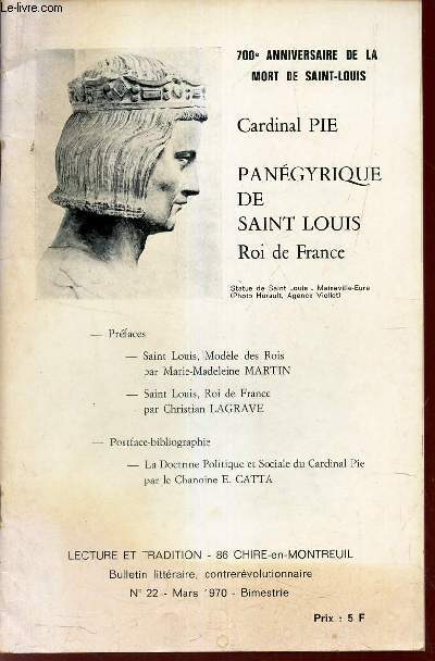 700e anniversaire de la mort de Saint-Louis : CARDINAL PIE - PANEGYRIQUE DE SAINT-LOUIS, roi de France. / LECTURE ET TRADITION ?22 - MARS 1970 - bimestriel