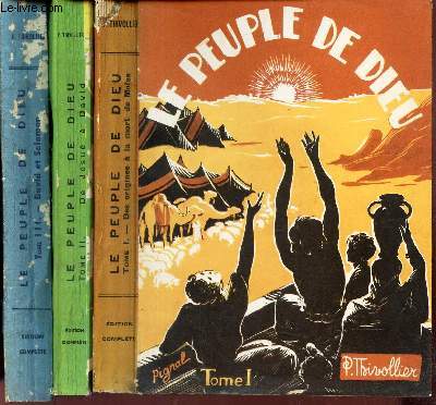 LE PEUPLE DE DIEU - EN 3 VOLUMES : - 3 TOMES - I + II + III / TOME I. DES ORIGINES A LA MORT DE MOISE - TOME II.DE JOSUE A DAVID - TOME III. DAVID ET SALOMON.
