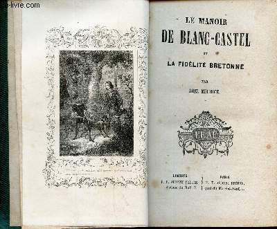 LE MANOIR DE BLANC-CASTEL ou LA FIDELITE BRETONNE.