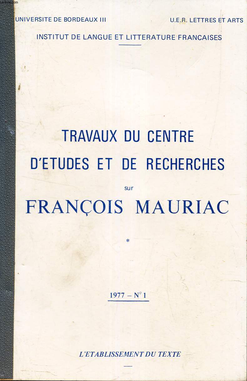 TRAVAUX DU CENTRE D'ETUDES ET DE RECHERCHES SUR FRANCOIS MAURIAC. / 1977 - N1.