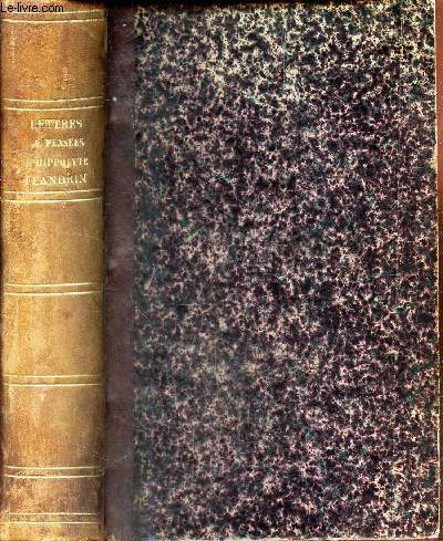 LETTRES ET PENSEES D'HIPPOLYTE FLANDRIN - ACCOMPAGNEES DE NOTES ET PRECEDEES D'UNE NOTICE BIOGRAPHIQUE ET D'UN CATALOGUE DES OEUVRES DU MAITRE.