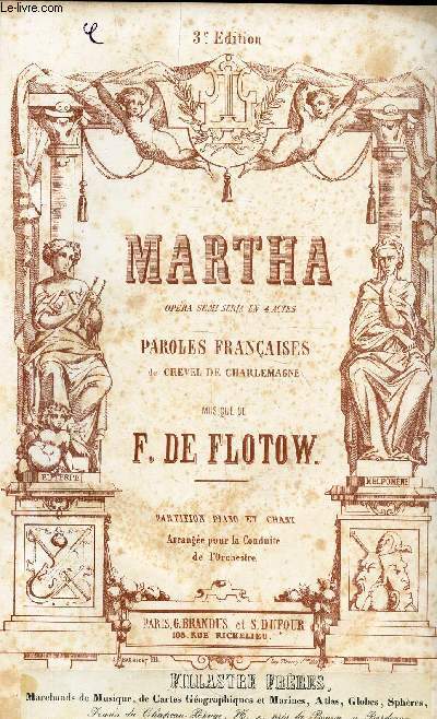 MARTHA - OPERA SEMI SERIA EN 4 ACTES. / PARTITION POUR PIANO ET CHANT AVEC PAROLES FRANCAISES - ARRANGEE POUR LA CONDUITE DE L'ORCHESTRE.