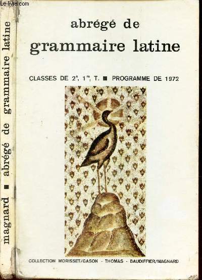 ABREGE DE GRAMMAIRE LATINE / CLASSES DE 2e, 1ere, T. PROGRAMME DE 1972.