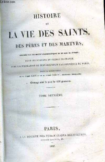 HISTOIRE DE LA VIE DES SAINTS, DES PERES ET DES MARTYRS - TOME DEUXIEME.