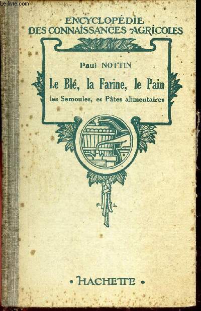 LE BLE, LA FARINE, LE PAIN - les semoules, es pates alimentaires.