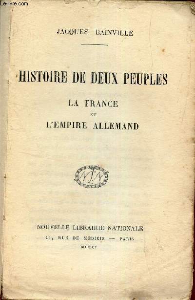 HISTOIRE DE DEUX PEUPLES - LA FRANCE et L'EMPIRE ALLEMAND.
