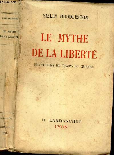 LE MYTHE DE LA LIBERTE - ENTRETIENS EN TEMPS DE GUERRE