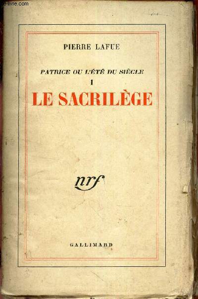 PATRICE OU L'ETE DU SIECLE - TOME 1 : LE SACRILEGE.