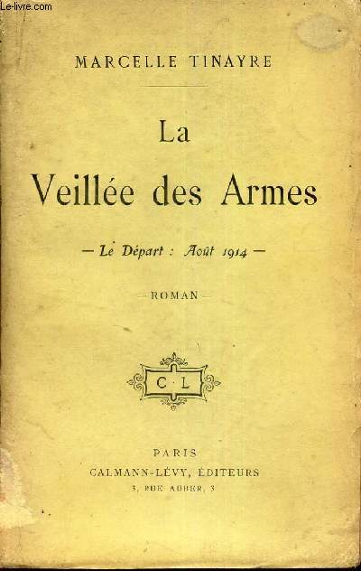 LA VEILLEE DES ARMES - Le depart : aout 1914.