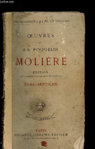 OEUVRES DE J.B. POQUELIN , MOLIERE - TOME SEPTIEME