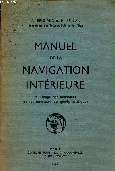 MANUEL DE LA NAVIGATION INTERIEURE - A l'usage des mariniers et des amateurs de sports nautiques.