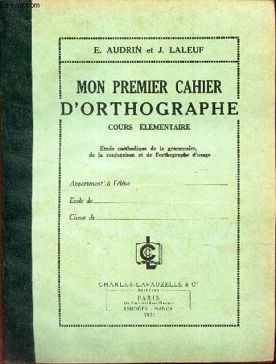 MON PREMIER D'ORTHOGRAPHE - COURS ELEMENTAIRE - Etude methodologique de la grammaire, de la conugaison et de l'orthographe d'usage.