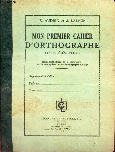 MON PREMIER D'ORTHOGRAPHE - COURS ELEMENTAIRE - Etude methodologique de la grammaire, de la conugaison et de l'orthographe d'usage.