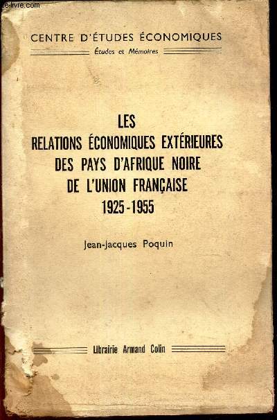 LES RELATIONS ECONOMIQUES EXTERIEURES DES PAYS D'AFRIQUE NOIRE DE L'UNION FRANCAISE 1925-1955.