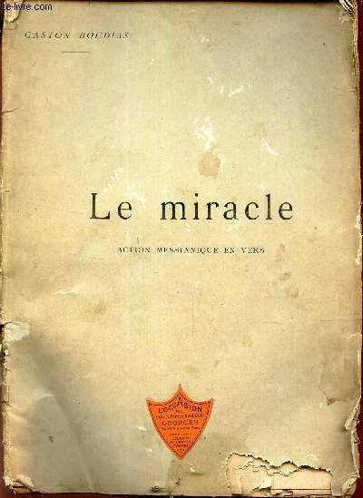 LE MIRACLE - ACTION MESSIANIQUE EN VERS.