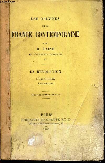 LES ORIGINES DE LA FRANCE CONTEMPORAINE - TOME IV : LA REVOLUTION - L'ANARCHIE - TOME DEUXIEME.