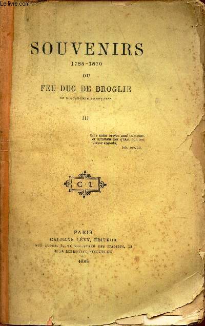 SOUVENIRS 1785-1870 DU FEU DUC DE BROGLIE - TOME III (voir sommaire complet).
