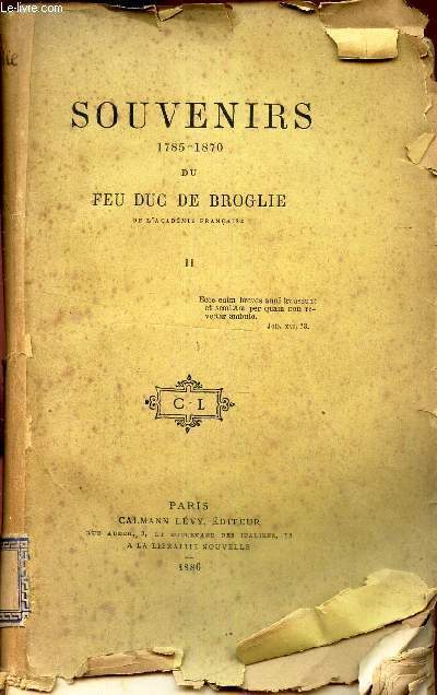 SOUVENIRS 1785-1870 DU FEU DUC DE BROGLIE - TOME II (voir sommaire complet).