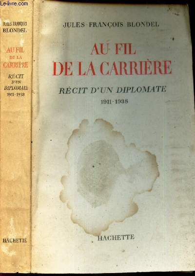 AU FIL DE LA CARRIERE - RECIT D'UN DIPLOMATE - 1911-1938.
