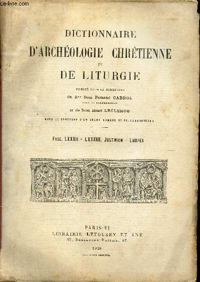 DICTIONNAIRE D'ARCHEOLOGIE CHRETIENNE ET DE LITURGIE - FASCICULES LXXXII - LXXXIII : JUSTINIEN - LAMPES.