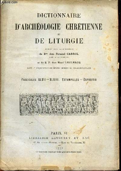 DICTIONNAIRE D'ARCHEOLOGIE CHRETIENNE ET DE LITURGIE - FASCICULES XLVII - XLVIII : ESTAMPILLES - EXPOSITIO.