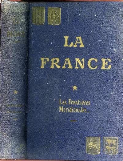 LES FRONTIERES MERIDIONALES - TOME 1 / LA FRANCE - HISTOIRE ET GEOGRAPHIE ECONOMIQUES -