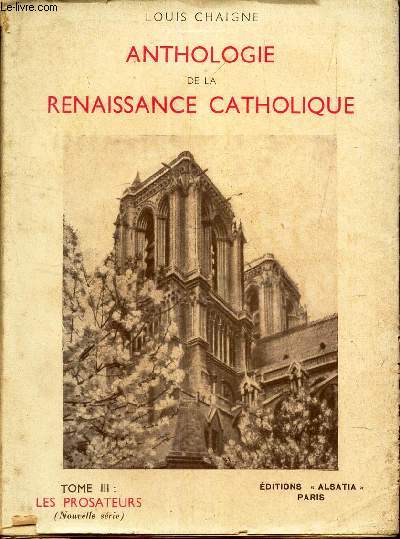 ANTHOLOGIE DE LA RENAISSANCE CATHOLIQUE. TOME III : LES PROSATEURS.
