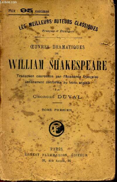 OEUVRES DRAMATIQUES DE WILLIAM SHAKESEARE - TOME PREMIER : Preface-Vide Shakeseare-Son testament-Baptemes, mariages et enterrements des membres de la famille de Shakespeare-Hamlet-Romo et Juliette-Le roi Jean-La vie et la mort du Roi Richard II.