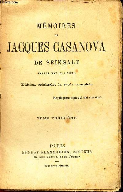 MEMOIRES DE JACQUES CASANOVA DE SEINGALT - TOME TROISIEME : l'affaire de la fausse nonne se termine d'une ma,iere plaisante - etc...