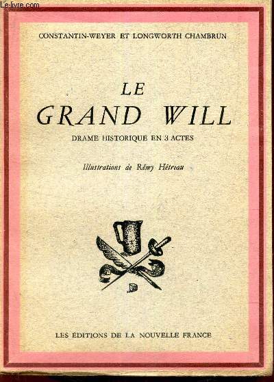 LE GRAND WILL - DRAME HISTORIQUE EN 3 ACTES.