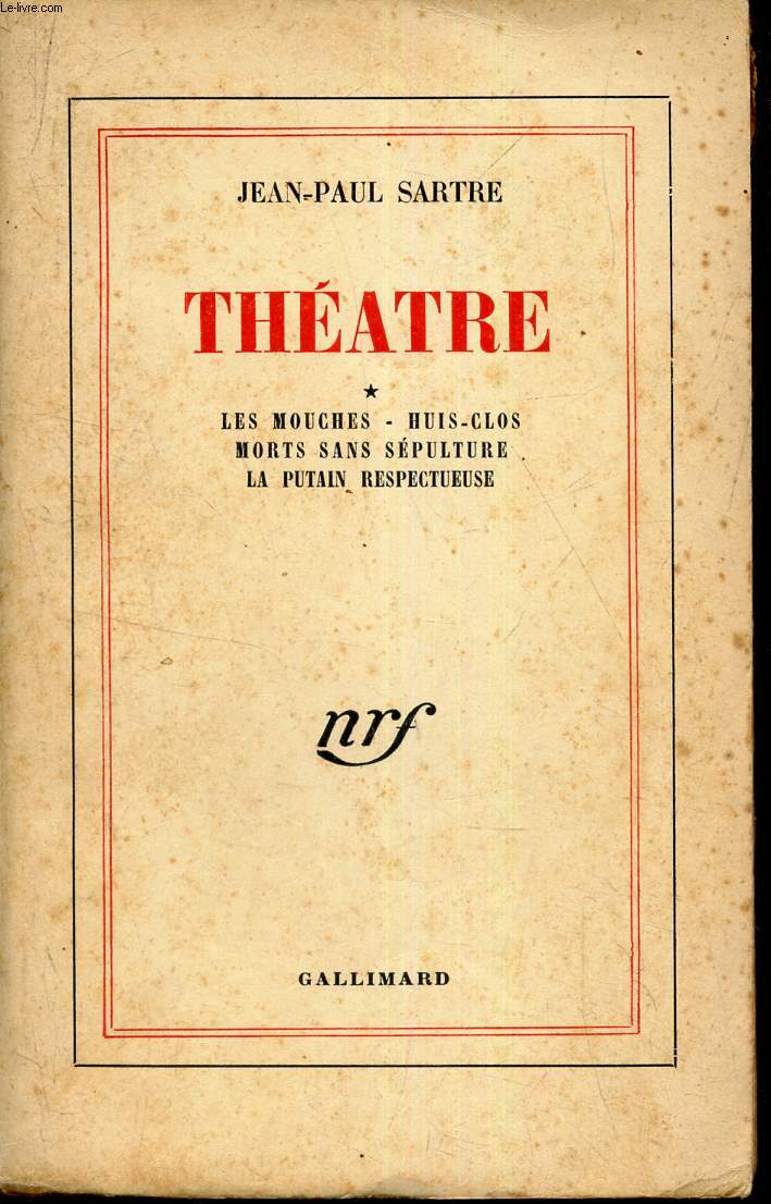 THEATRE - TOME 1 : Les mouches - Huis-clos - Morts sans spulture - LA putain respectueuse.