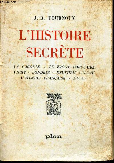 L'HISTOIRE SECRETE - la cagoule - Le Front populaire - Vichy - Londres - Deuxieme bureau - L'Algerie francaise - L'Otan.