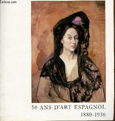 50 ANS D'ART ESPAGNOL - 1880-1936. / 11 MAI-1er SEPTEMBRE 1984.