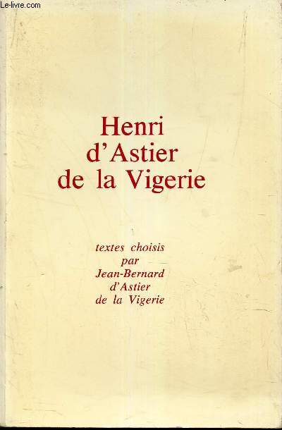 HENRI D'ASTIER DE LA VIGERIE - TEXTES CHOISIS.