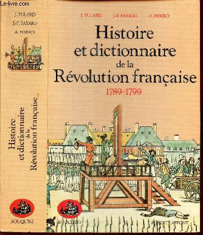 HISTOIRE ET DICTIONNAIRE DE LA REVOLUTION FRANCAISE - 1789-1799.
