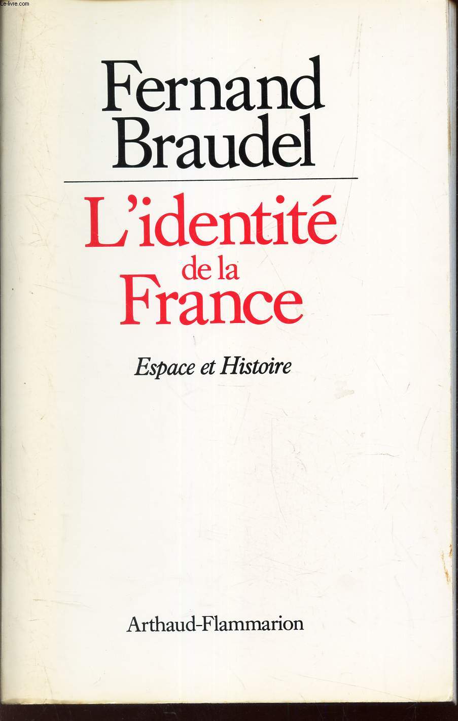 L'IDENTITE DE LA FRANCE. TOME 1er / ESPACE et HISTOIRE.