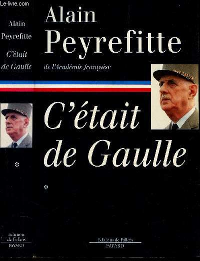 C'ETAIT DE GAULLE - TOME 1. : LA FRANCE REDEVIENT LA FRANCE.