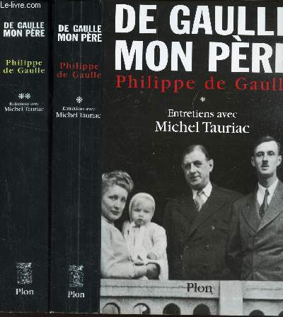 DE GAULLE MON PERE - EN VOLUMES : TOMES 1 ET 2. (ENTRETIENS AVEC MICHEL TAURIAC)