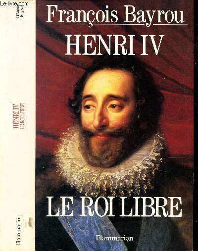 HENRI IV, LE ROI LIBRE