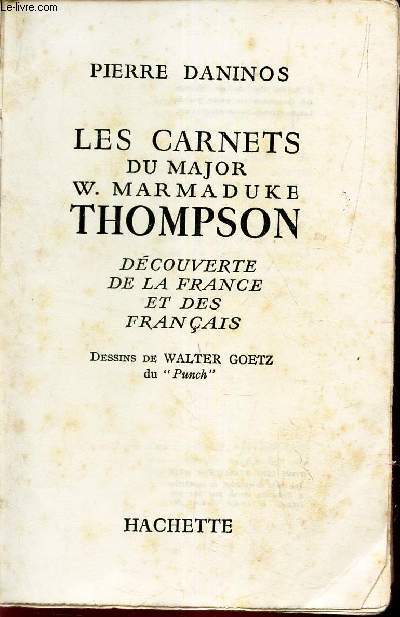 LES CARNETS DU MAJOR W. MARMADUKE THOMSON - DECOUVERTE DE LA FRANCE ET DES FRANCAIS.