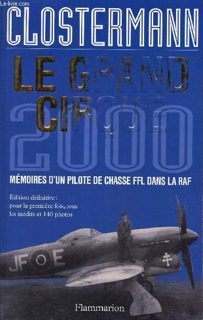 LE GRAND CIRQUE 2000 - MEMOIRES D'UN PILOTE DE CHASSE FFL DANS LA RAF.